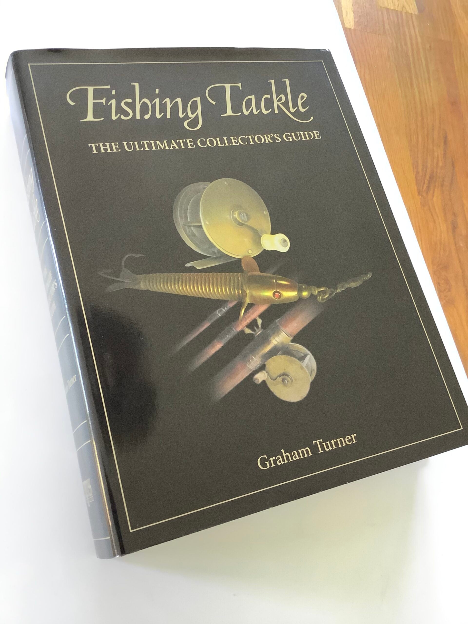 Fishing Tackle The Ultimate Collectors Guide by Graham Turner, 2009 1st Edition