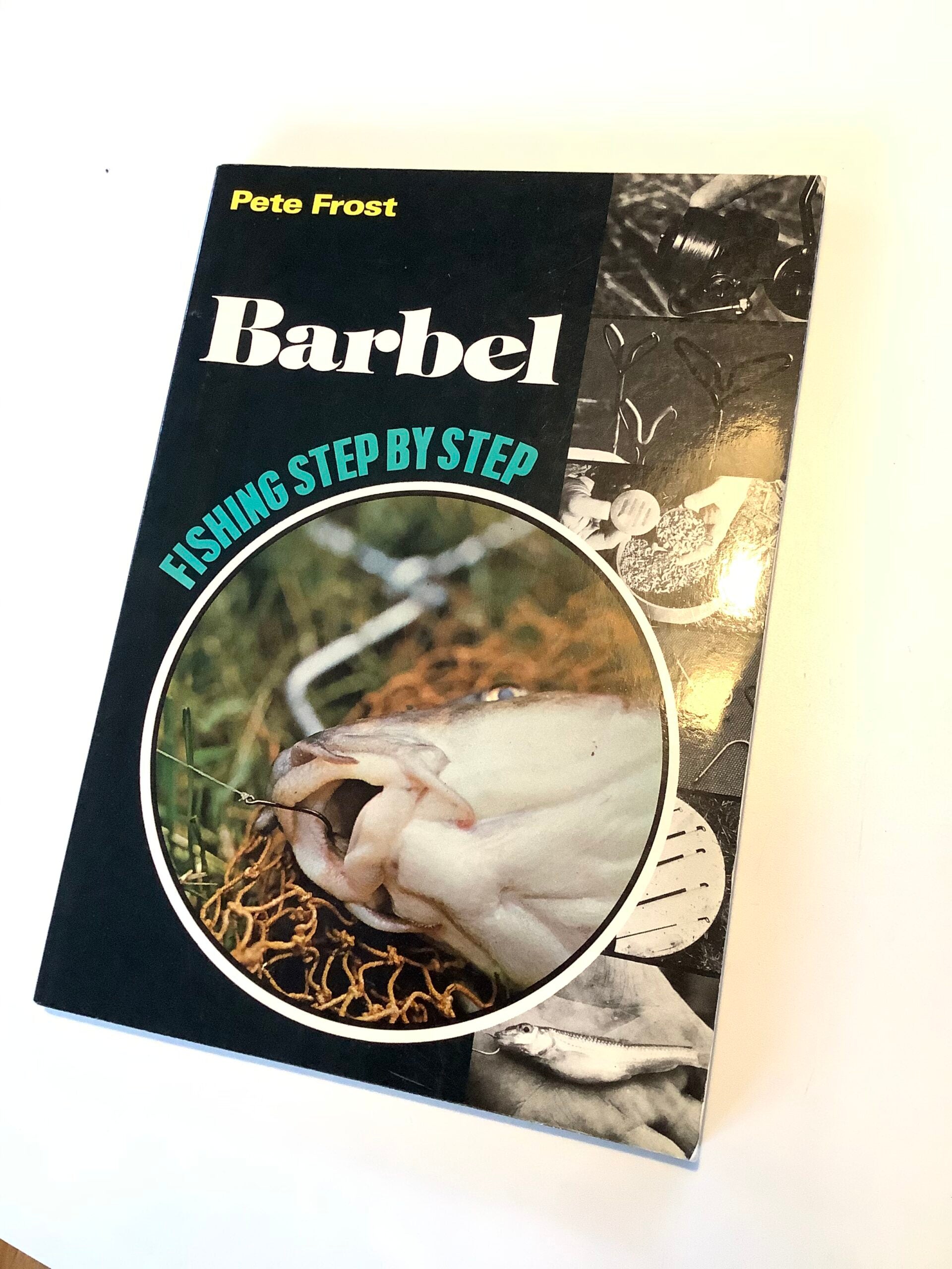 Barbel Fishing Step by Step, by Pete Frost