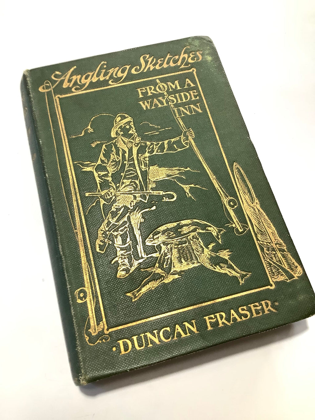 ANGLING SKETCHES Fom a Wayside Inn By Duncan Fraser 1911 1st Ed