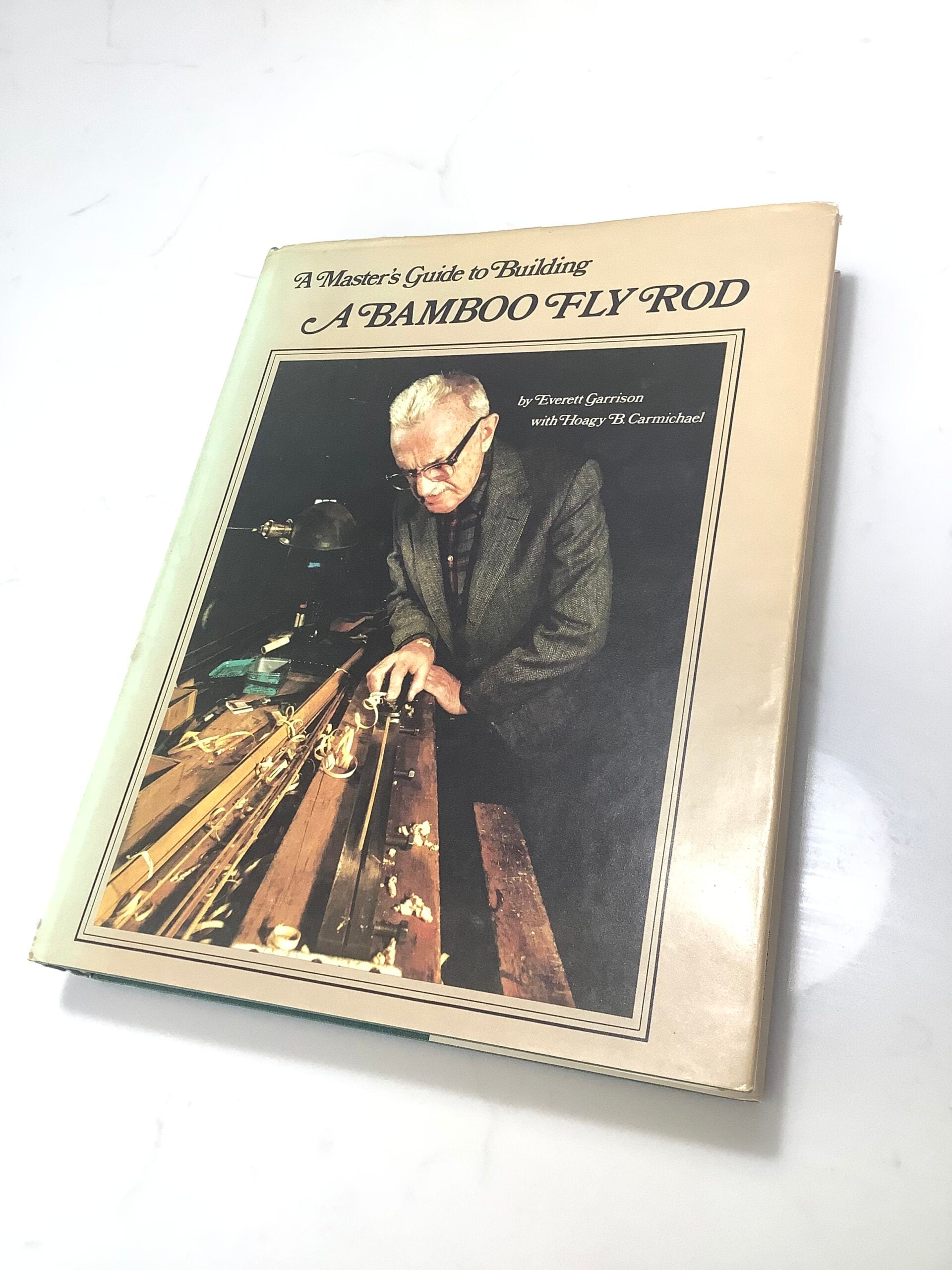 A MASTERS GUIDE TO BUILDING A BAMBOO FLY ROD By Everett Garrison with Hoagy Carmichael