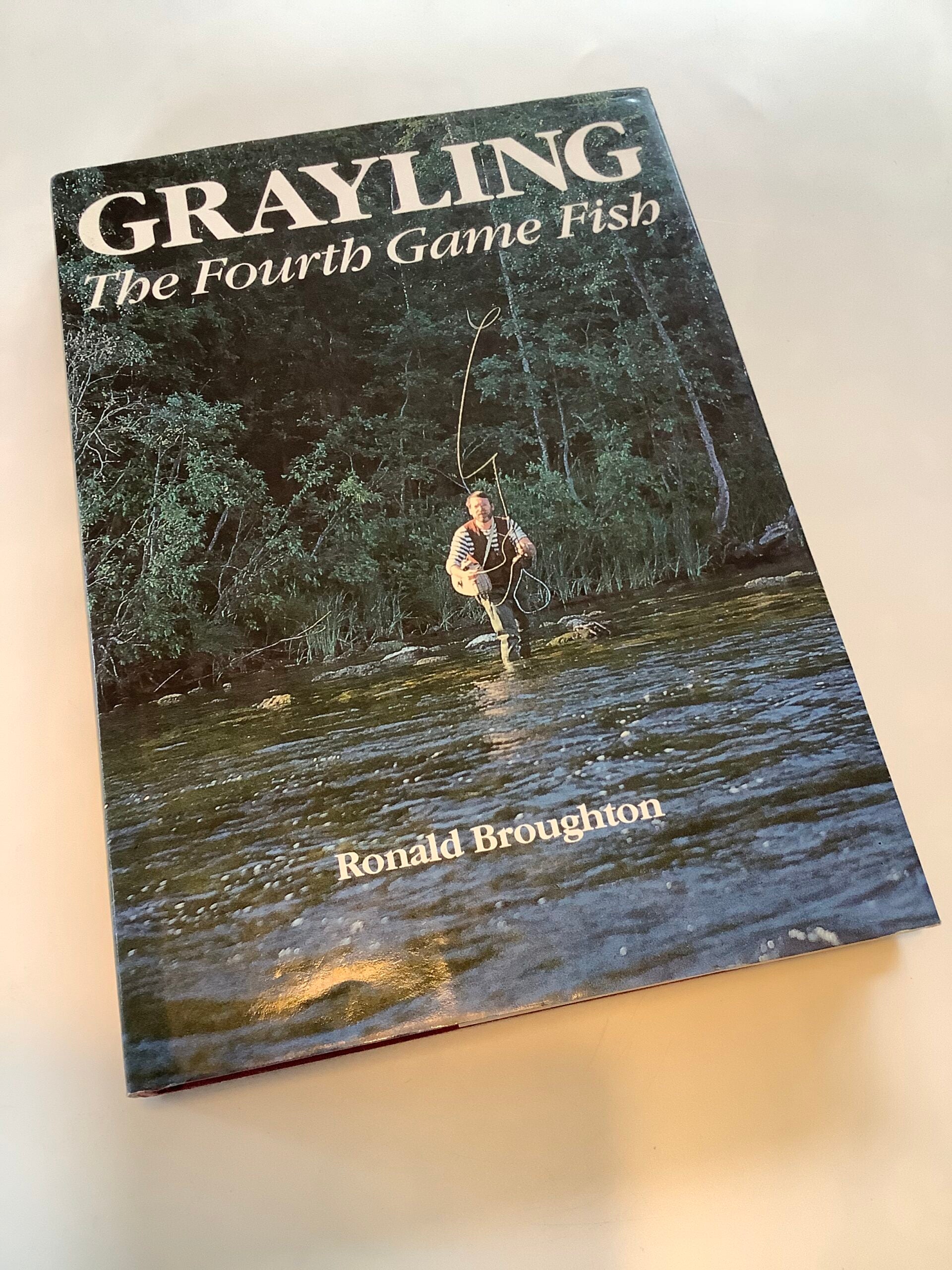 Grayling The Fourh Game Fish by Ronald Broughton 1989 1st edition