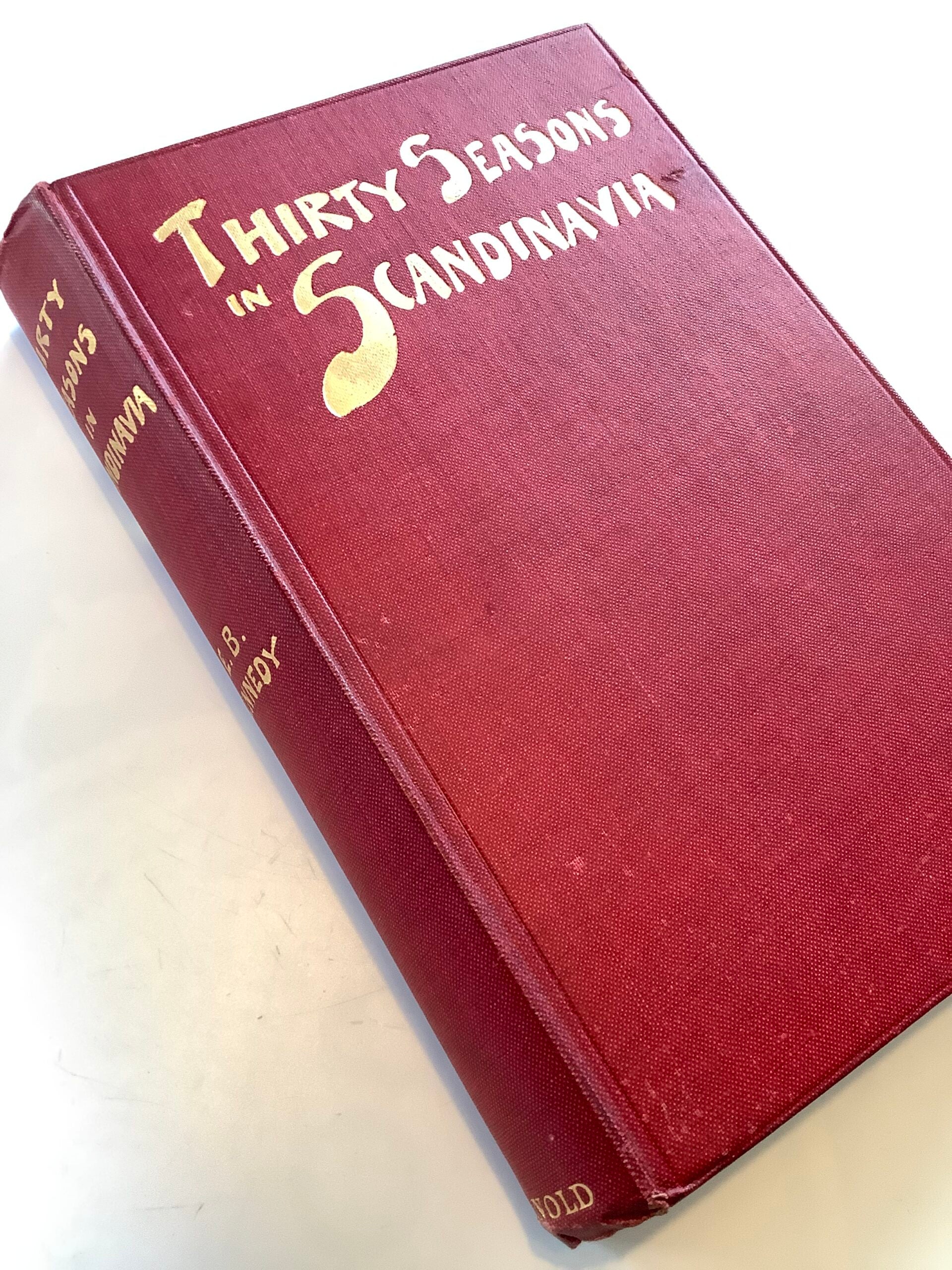 Antique THIRTY SEASONS IN SCANDINAVIA 1908 by E.B.Kennedy