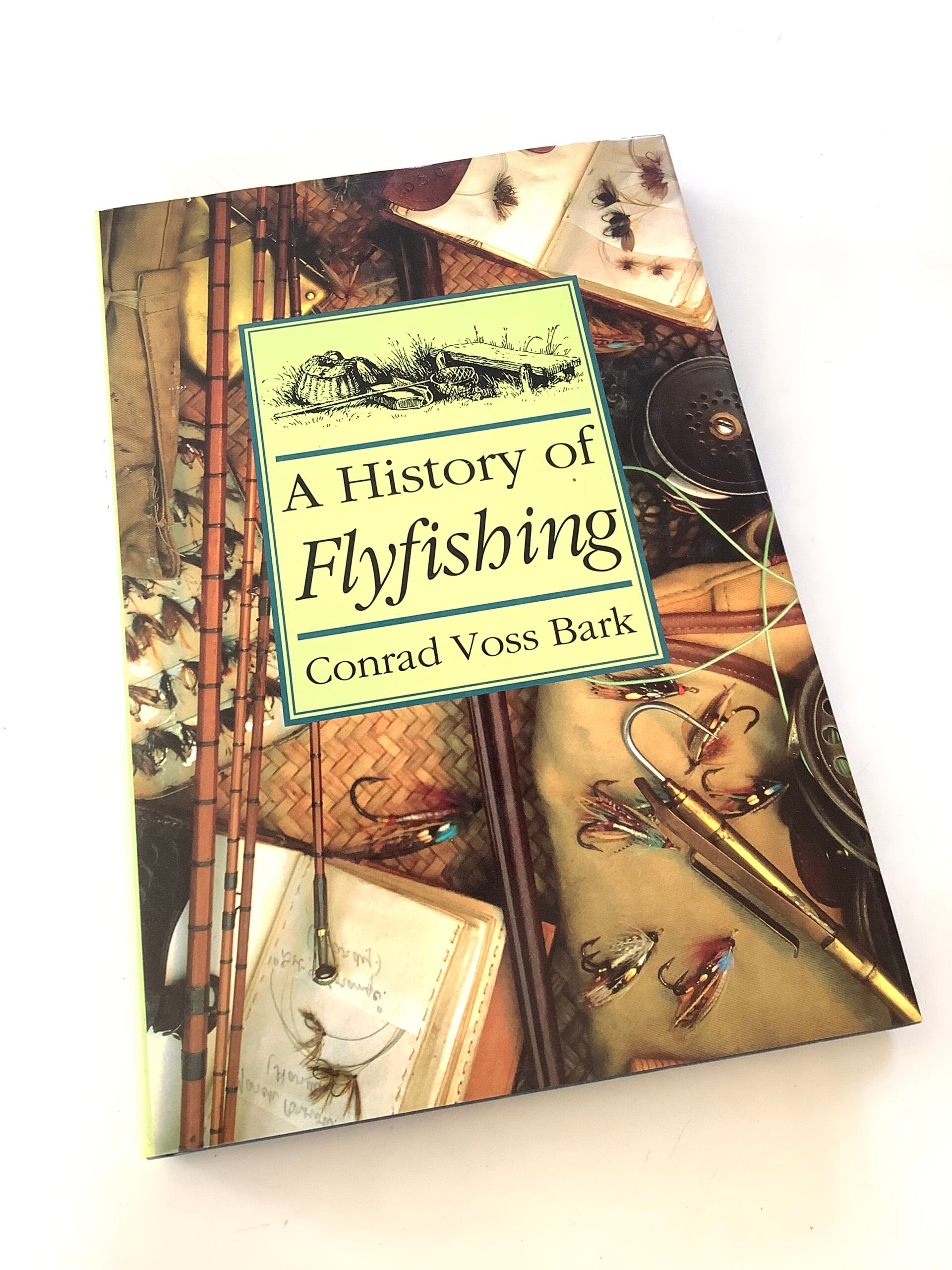 A History of Flyfishing by Conrad Voss Bark 1st Ed