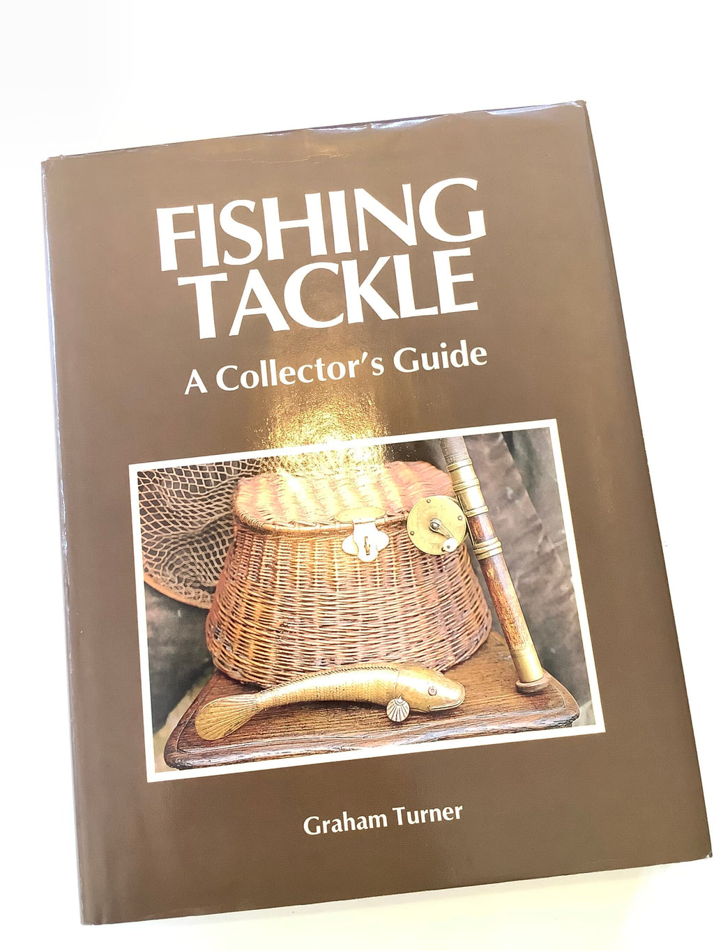 Fishing Tackle A Collectors Guide by Graham Turner 1st Edition