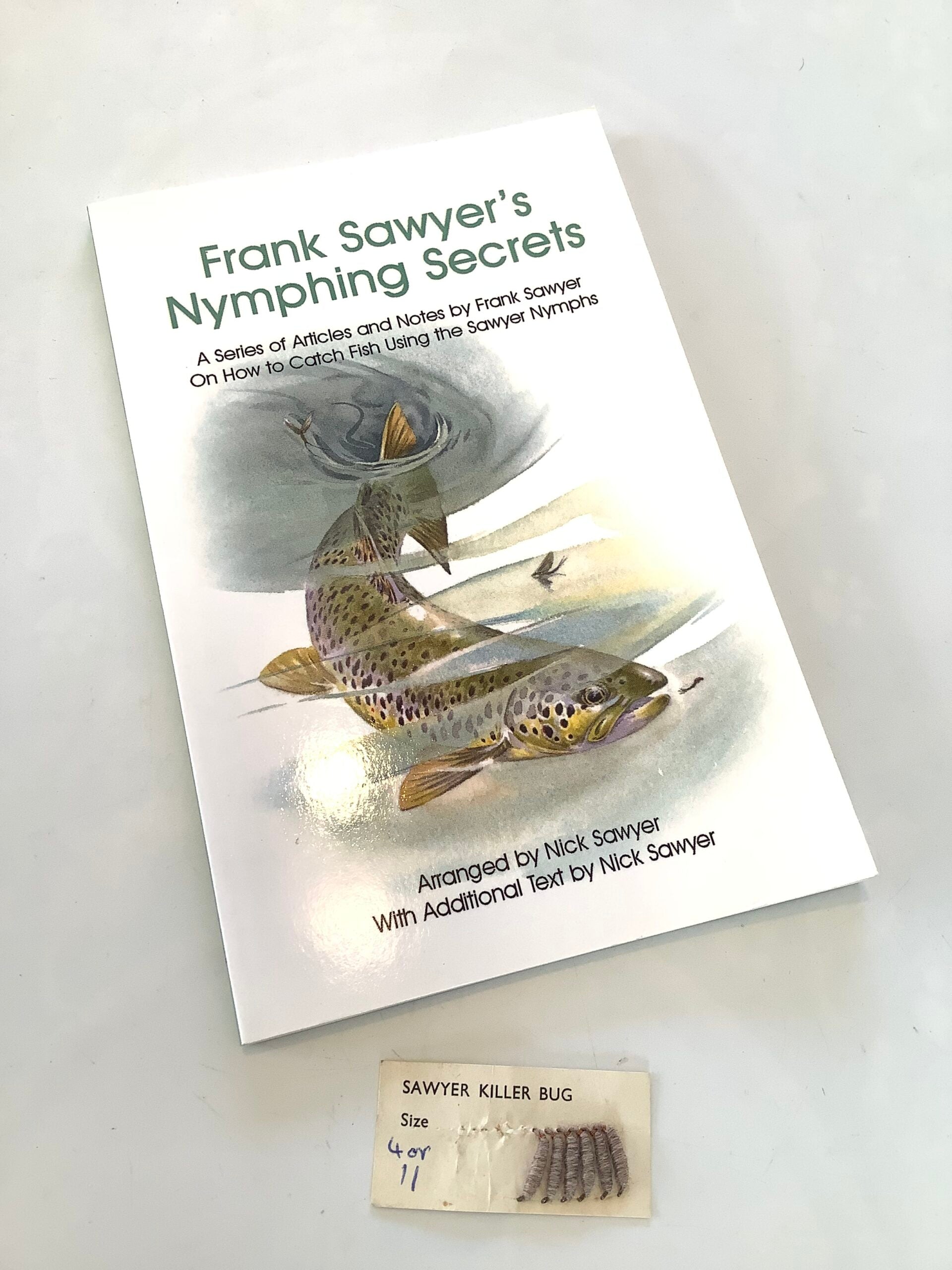 Frank Sawyers ( original Killer bugs) and Nymphing Secrets by Nick Sawyer