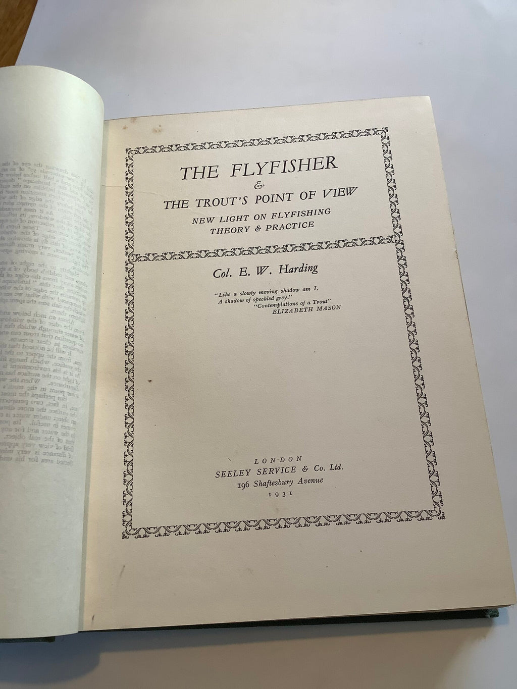 Harding Col. E.W The Fly Fisher and The Trout’s Point Of View, a new light on fly fishing Theory and Practice 1931