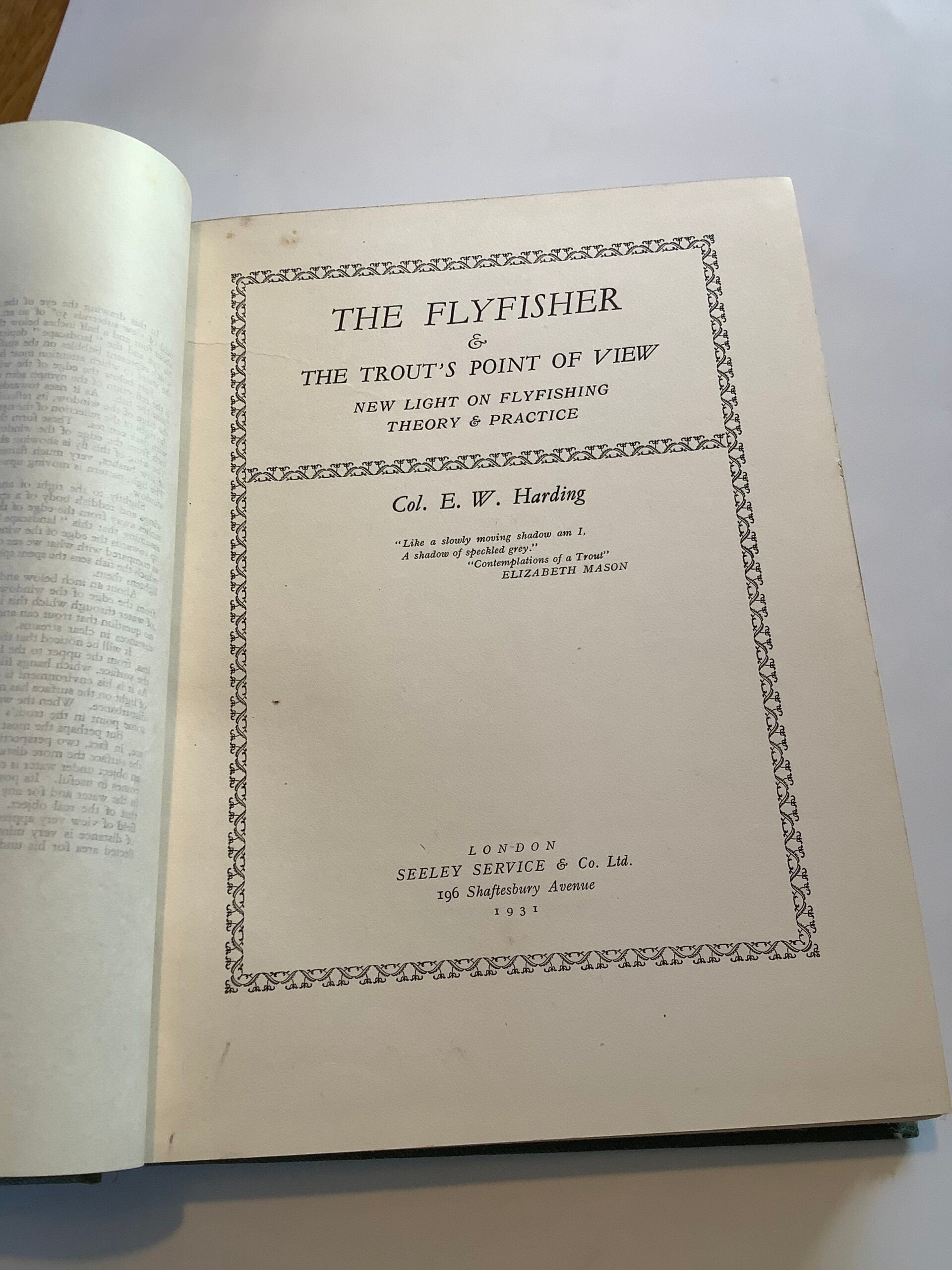 Harding Col. E.W The Fly Fisher and The Trout’s Point Of View, a new light on fly fishing Theory and Practice 1931